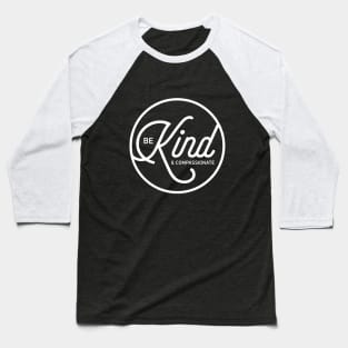 Be Kind & Compassionate Baseball T-Shirt